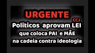 URGENTE - PL PODE COLOCAR PAI E MÃE NA CADEIA CONTRA IDEOLOGIA DE GENERO