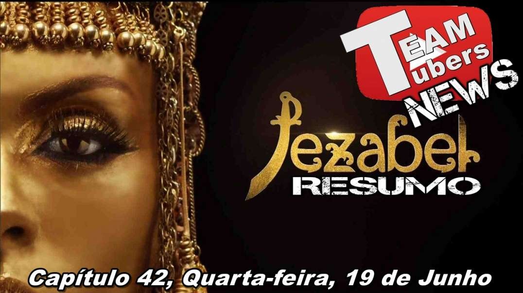 Jezabel - Resumo - Capítulo 42, Quarta-feira, 19 de Junho, #Jezabel42, #TEAMTubers