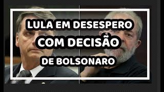 BOLSONARO TOMA DECISÃO E DEIXA LULA EM DE$E$PERO