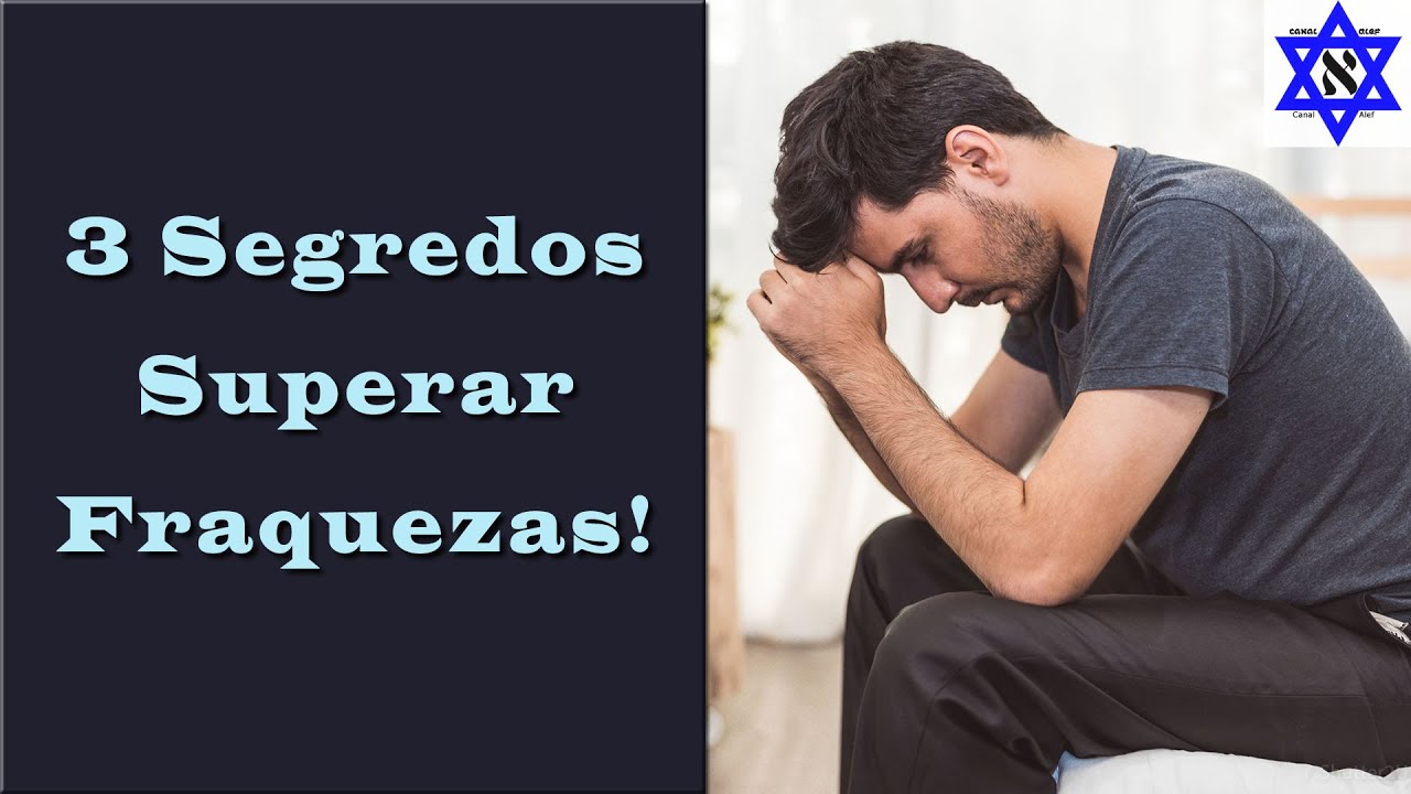 Aprenda 3 Segredos para Superar suas Fraquezas - Canal Alef