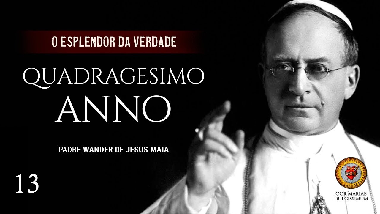 O Esplendor da Verdade - 13 - Quadragesimo Anno - YouTube