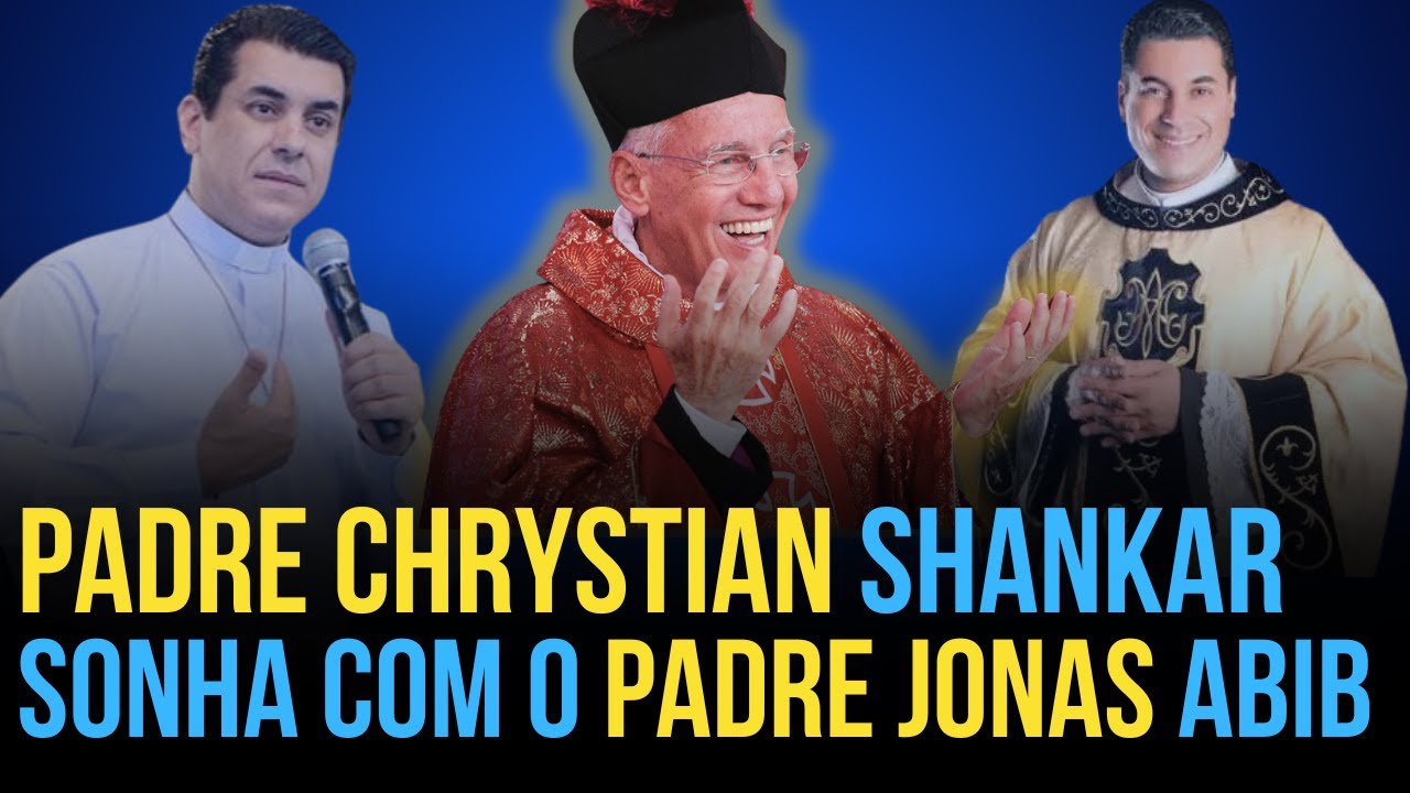 PADRE CHRYSTIAN SHANKAR  SONHA COM O PADRE JONAS ABIB - YouTube